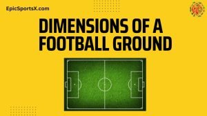 Dimensions of a Football Ground